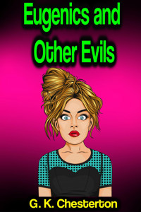 Eugenics and Other Evils - Gilbert Keith Chesterton - ebook