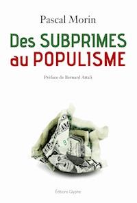 Des subprimes au populisme - Pascal Morin - ebook