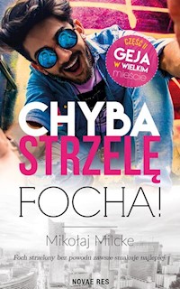 Chyba strzelę focha - Mikołaj Milcke - ebook + audiobook + książka