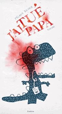 J’ai tué papa - Mélanie Richoz - ebook