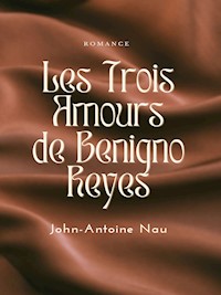 Les trois Amours de Benigno Reyes - John-Antoine Nau - ebook