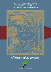 Contes serbo-croates, Histoires autour d’une unité oubliée - Véronique Lagny Delatour - ebook