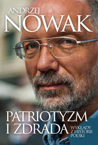 Patriotyzm i zdrada Wykłady z historii Polski - Andrzej Nowak - książka