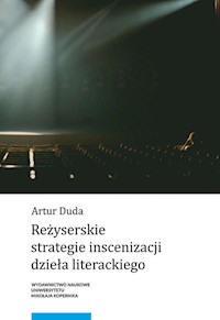 Reżyserskie strategie inscenizacji dzieła literackiego - Duda Artur - książka