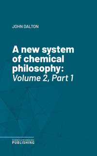 A new system of chemical philosophy - John Dalton - ebook