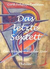 Das letzte Sextett - Gerd Johann Teebken - ebook