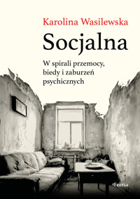 Socjalna. W spirali przemocy, biedy i zaburzeń psychicznych - Karolina Wasilewska - ebook + książka