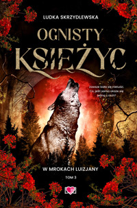 Ognisty księżyc. W mrokach Luizjany. Tom 3 - Ludka Skrzydlewska - ebook + audiobook + książka