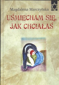 Uśmiecham się jak chciałaś - Marczyńska Magdalena - książka