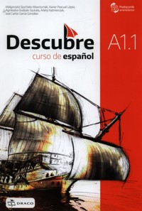 Descubre A1.1 Język hiszpański Podręcznik - Lopez Xavier Pascual, Dudziak-Szukała Agnieszka, Kaźmierczak Arleta, Gonzalez Jose Carlos Garcia, Spychała-Wawrzyniak Małgorzata - książka