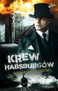 Krew Habsburgów - Adam Węgłowski - książka
