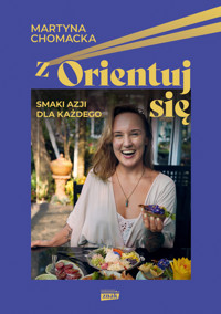 zOrientuj się! Smaki Azji dla każdego - Martyna Chomacka - książka