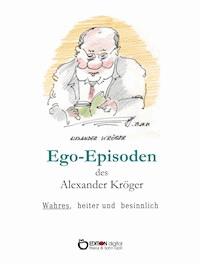 Ego-Episoden des Alexander Kröger - Alexander Kröger - ebook