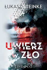 Uwierz w zło - Steinke Łukasz - ebook + audiobook