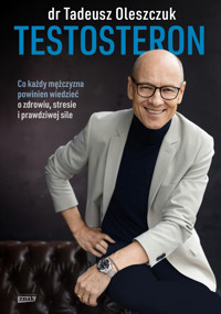 Testosteron. Co każdy mężczyzna powinien wiedzieć o zdrowiu, stresie i prawdziwej sile - Tadeusz Oleszczuk - audiobook + książka