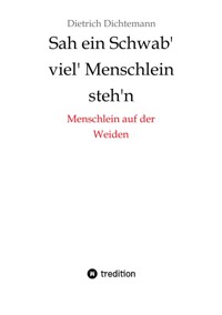 Sah ein Schwab' viel' Menschlein steh'n - Dietrich Dichtemann - ebook
