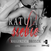 Ratując siebie - Brodzik Małgorzata - ebook + audiobook + książka