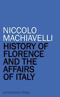 History of Florence and the Affairs of Italy - Machiavelli Niccolo - ebook