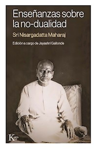 Enseñanzas sobre la no-dualidad - Sri Nisargadatta Maharaj - ebook