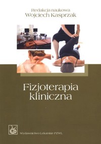 Fizjoterapia kliniczna - Wojciech Kasprzak - książka
