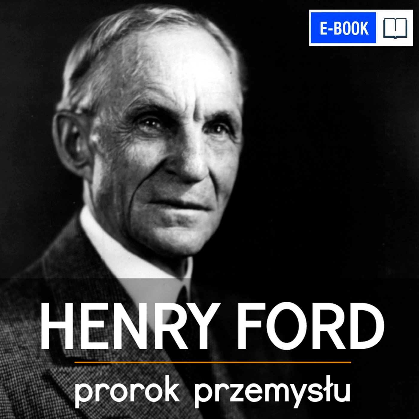 Okładka:Henry Ford. Prorok Przemysłu 