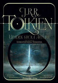 Upadek króla Artura (Pod redakcją Christophera Tolkiena) - J.R.R. Tolkien - książka