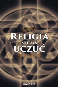 Religia nie ma uczuć - Marcin Holdenmajer - ebook + audiobook + książka