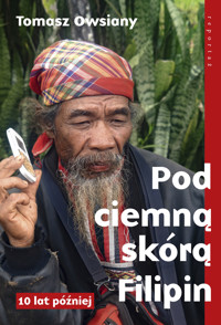 Pod ciemną skórą Filipin. 10 lat później - Tomasz Owsiany - ebook + audiobook + książka
