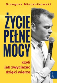 Życie pełne mocy - Miecznikowski Grzegorz - książka
