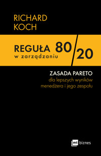 Reguła 80/20 w zarządzaniu. ZASADA PARETO dla lepszych wyników menedżera i jego zespołu - Richard Koch - książka