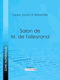 Salon de M. de Talleyrand - Laure Junot d'Abrantès - ebook