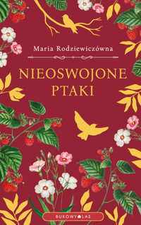 Nieoswojone ptaki (wersja ekskluzywna) - Maria Rodziewiczówna - ebook + audiobook