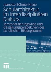 Schularchitektur im interdisziplinären Diskurs -  - ebook