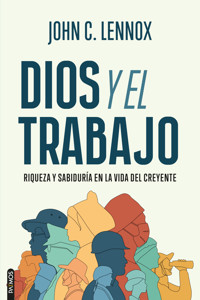 Dios y el trabajo - John C. Lennox - ebook
