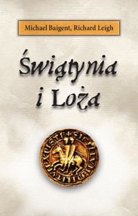 Świątynia i Loża - Michael Baigent, Richard Leigh - ebook