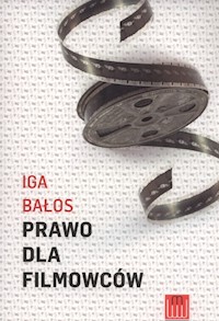 Prawo dla filmowców - Iga Bałos - książka