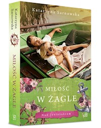 Miłość w żagle - Katarzyna Sarnowska - książka