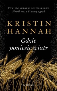 Gdzie poniesie wiatr - Kristin Hannah - ebook + audiobook + książka