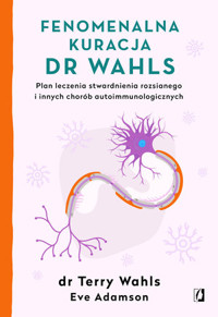 Fenomenalna kuracja dr Wahls. Plan leczenia stwardnienia rozsianego i innych chorób autoimmunologicznych - Eve Adamson, Terry Wahls - ebook + książka