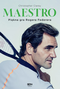 Maestro. Piękna gra Rogera Federera - Clarey Christopher - ebook