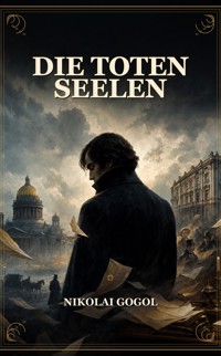 Die toten Seelen - Nikolai Gogol - ebook