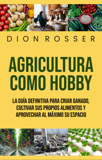 Agricultura como hobby - Dion Rosser - ebook