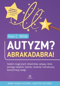 Autyzm? Abrakadabra! - Wilde Kate C. - książka