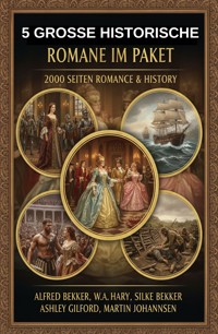 5 Große historische Romane im Paket: 2000 Seiten Romance & History - Alfred Bekker - ebook