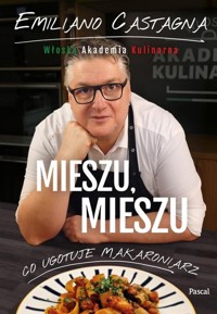 Mieszu, mieszu. Włoska Akademia Kulinarna - Castagna Emiliano - książka