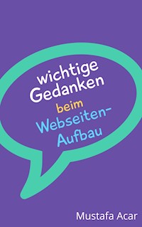 Wichtige Gedanken beim Webseiten-Aufbau - Mustafa Acar - ebook