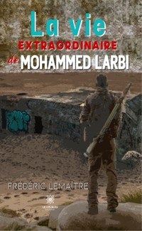 La vie extraordinaire de Mohammed Larbi - Frédéric Lemaître - ebook