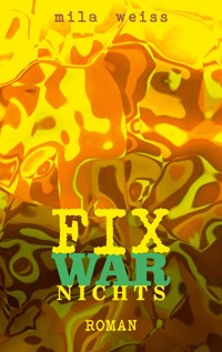 Fix war nichts - Mila Weiss - ebook