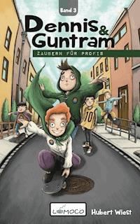Dennis und Guntram - Zaubern für Profis (Band 3) - Hubert Wiest - ebook