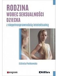 Rodzina wobec seksualności dziecka z niepełnosprawnością intelektualną - Pieńkowska Elżbieta - książka